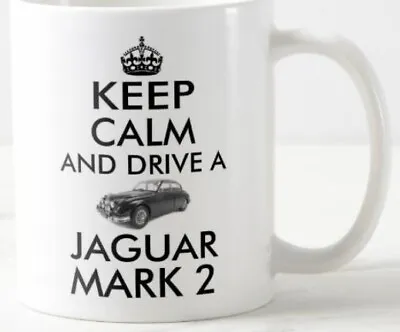 KEEP CALM AND DRIVE A JAGUAR MARK 2 MUG Classic Jag MK2 Inspector Morse Car Mugs • £5.99