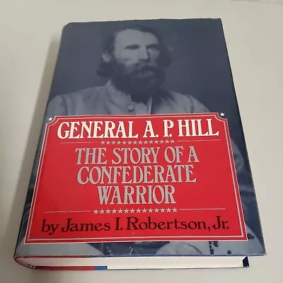 GENERAL A.P. HILL STORY OF A CONFEDERATE WARRIOR JAMES I ROBERTSON 1st Ed. 1987 • $32.89