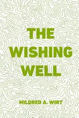 THE WISHING WELL By Mildred A. Wirt **BRAND NEW** • $16.95