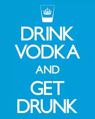 Keep Calm - Drink Vodka And Get Drunk Fun Fun Mini Poster Poster Print • £13.04