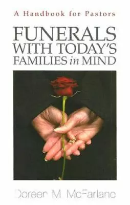 Funerals With Today's Families In Mind: A- 0829817867 McFarlane Paperback New • $27.91