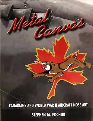 Metal Canvas Canadian Canada World War 2 WW2 Aircraft Nose Art History Book • $51.21