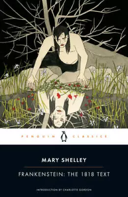 Frankenstein: The 1818 Text (Penguin Classics) - Paperback - GOOD • $5.95