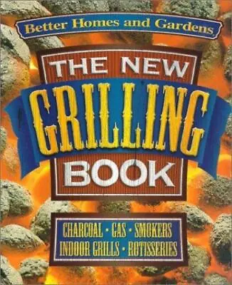 $4.58 • Buy The New Grilling Book: Charcoal, Gas, Smokers, Indoor Grills, Rotisseries