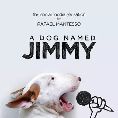 A Dog Named Jimmy: The Social Media Sensation - 052542962X Hardcover Mantesso • $3.92