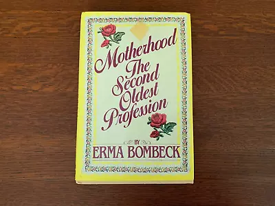 Motherhood : The Second Oldest Profession By Erma Bombeck (Hardcover) 11031 • $14.96