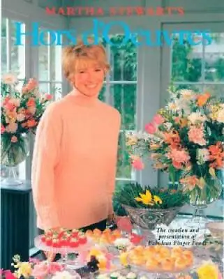 Martha Stewart's Hors D'Oeuvres: The Creation And Presentation Of Fabulou - GOOD • $4.48