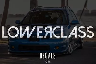 Lower Class Decal Sticker - Illest Lowered JDM Stance Low Slammed Hellaflush  • $16