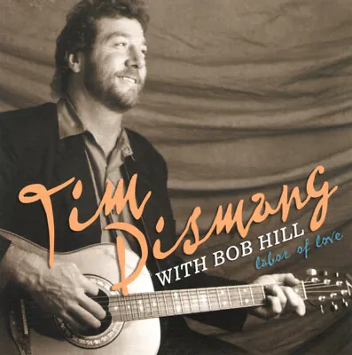 $10 • Buy Tim Dismang With Bob Hill - Labor Of Love - CD, 2003 - Folk Laguna Beach