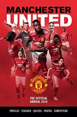 The Official Manchester United Annual 2018 (Annuals 2018) Book The Cheap Fast • £3.49