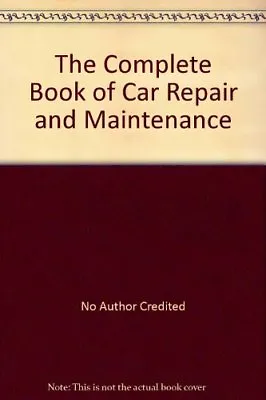 The Complete Book Of Car Repair And Maintenance By MARSHALL CAVENDISH • £3.29