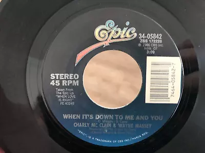 Charly McClain WHEN IT'S DOWN TO ME AND YOU 1986 Epic 45 Rpm Single VG Country • $2