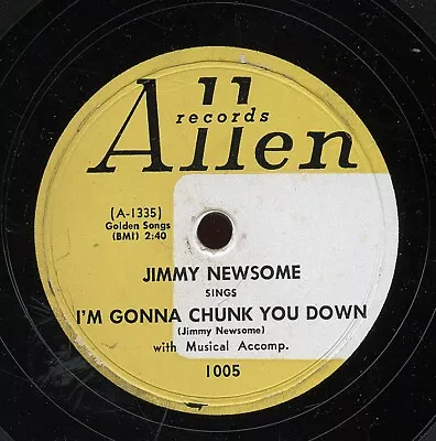 HEAR - Rare R&B 78 - Jimmy Newsome - I'm Gonna Chunk You Down - Allen # 1005 • $49.99