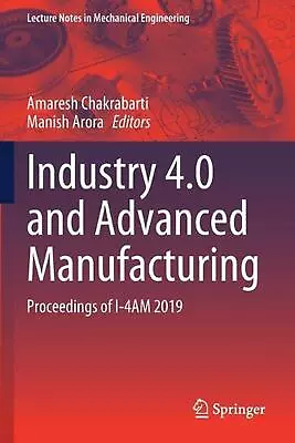 Industry 4.0 And Advanced Manufacturing: Proceedings Of I-4AM 2019 By Amaresh Ch • $302.21