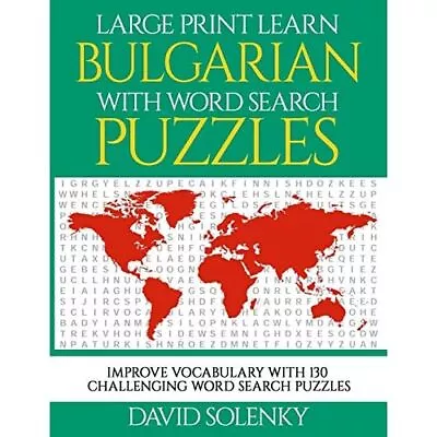 Large Print Learn Bulgarian� With Word Search Puzzles:  - Paperback NEW Solenky • £13.58