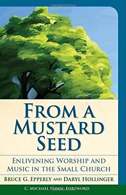 Bruce  G. Epperly Daryl Hollinger From A Mustard Seed (Paperback) • $44.65