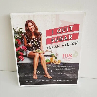 $4.45 • Buy I Quit Sugar: The Complete Plan And Recipe Book Sarah Wilson Cookbook