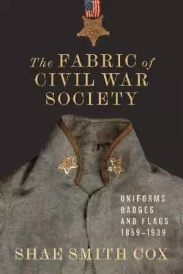 T. Michael Parrish Shae Smith Cox The Fabric Of Civil War Society (Hardback) • $77.46