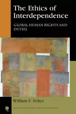 The Ethics Of Interdependence: Global Human Rights And Duties (New Millennium • $26.85