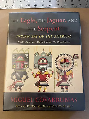 Miguel Covarrubias: Eagle The Jaguar And The Serpent HB 1st W/DJ • $129.99