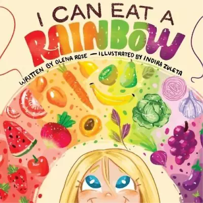 Olena Rose I Can Eat A Rainbow (Paperback) • £9.75