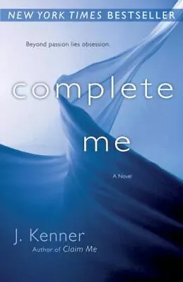 Complete Me; The Stark Series #3 - 0345545869 J Kenner Paperback • $3.98
