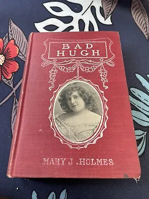 Bad Hugh By Mary J Holmes Grosset & Dunlap • $15