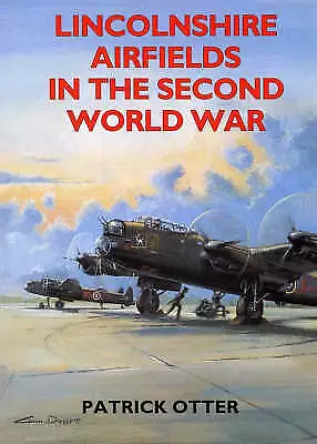 Otter Mr Patrick : Lincolnshire Airfields In The Second Wor Fast And FREE P & P • £5.35