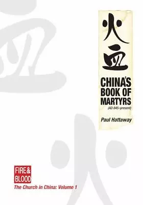 China's Book Of Martyrs: The Fire And Blood Series AD 845 - Present Hattaway  • $14.95