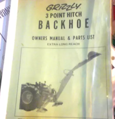 Grizzly 3 Point Hitch Backhoe Owers Manual & Parts List • $12.99