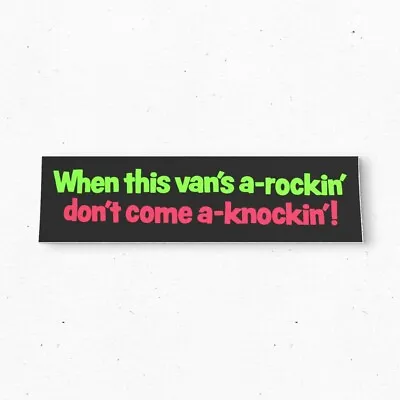 WHEN THIS VAN'S A-ROCKIN' Bumper Sticker - Funny Vintage Style - Vinyl 80s 90s • $22.13