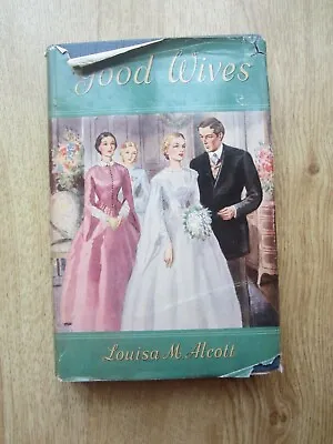 Good Wives Louisa May Alcott  Hardback Book Dustjacket Vintage Early 1950s  • £8.45
