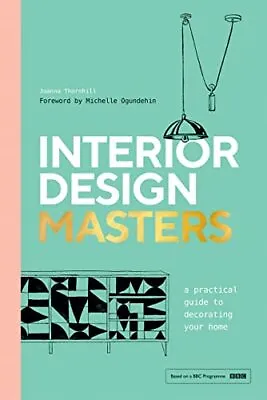 Interior Design Masters: A Practica... Thornhill Joan • £11.99