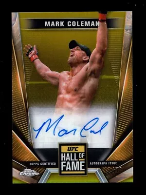 2024 Topps Chrome Ufc Hall Of Fame Gold Refractor Mark Coleman Auto 12/50 • $49.99