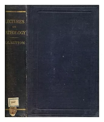 SUTTON HENRY G Lectures On Pathology Delivered At The London Hospital / Henry G • £49.45