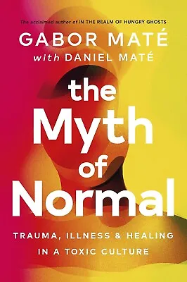 Us Stock The Myth Of Normal (Lead Title): Trauma Illness & Healing In A Toxic • $13.30
