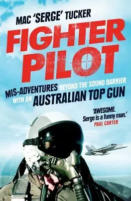 Fighter Pilot: MIS-Adventures Beyond The Sound Barrier With An Australian Top... • $55.91