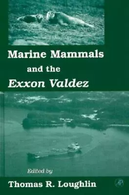 Marine Mammals And The EXXON Valdez By Loughlin • $20.70