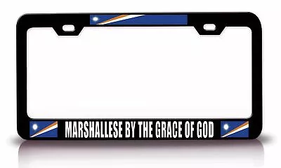 MARSHALLESE BY THE GRACE OF GOD Country Steel License Plate Frame Car SUV P55 • $15.95