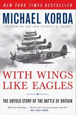 With Wings Like Eagles: The Untold Story Of The Battle Of Britain By Korda Mich • $4.47
