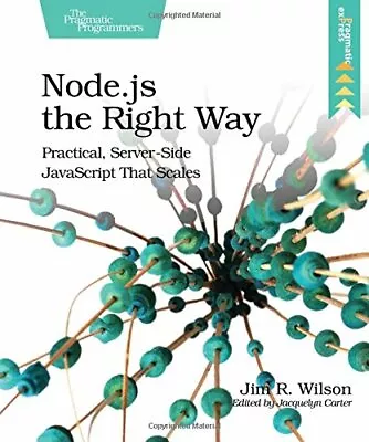 £2.39 • Buy Node.js The Right Way: Practical, Server-Side JavaScript That Scales By Jim R. 