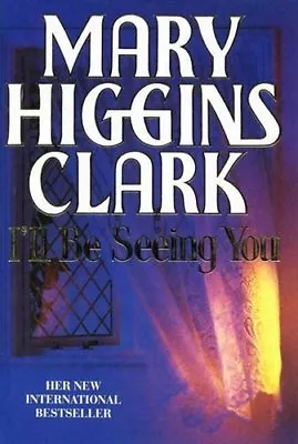 I'll Be Seeing You By Mary Higgins Clark. 9780712630917 • £3.50