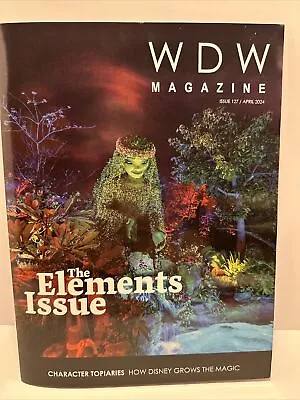 WDW Magazine Walt Disney World Magazine Issue 127 April 2024 • $11.95