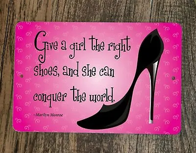 Give A Girl The Right Shoes Quote Marilyn Monroe 8x12 Metal Wall Sign Poster #1 • $19.95