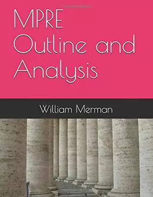 MPRE OUTLINE AND ANALYSIS By William Merman **BRAND NEW** • $30.49