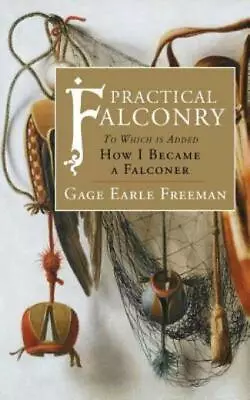 Practical Falconry: To Which Is Added How I Became A Falconer • $8.72