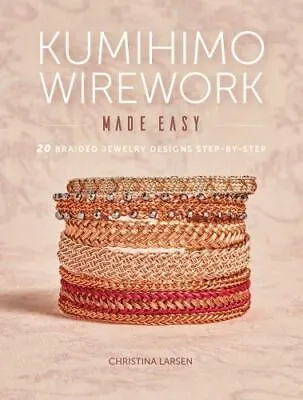 $20 • Buy Kumihimo Wirework Made Easy : 20 Braided Jewelry Designs Step-By-