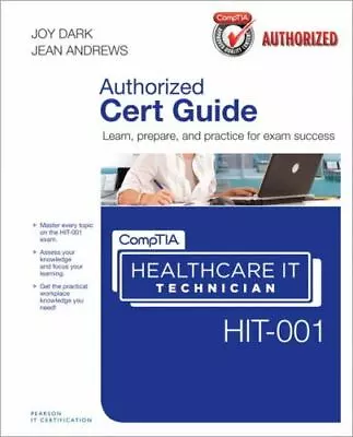 CompTIA Healthcare IT Technician HIT-001 Authorized Cert Guide  Dark Joy • $4.59