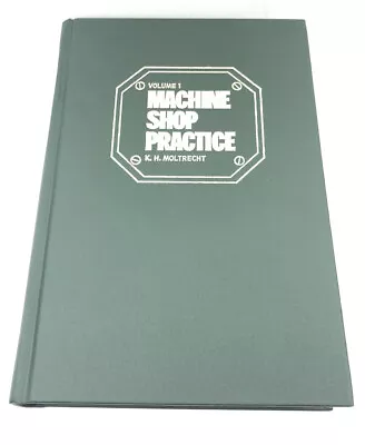 Machine Shop Practice: Volume 1: Volume 1 Book By Karl Moltrecht Like New P • $49.99