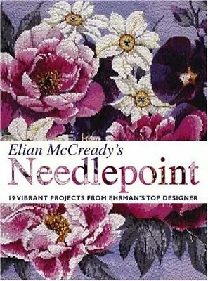 Elian McCready's Needlepoint: 19 Vibrant Projects From  Ehrman's  Top... • $54